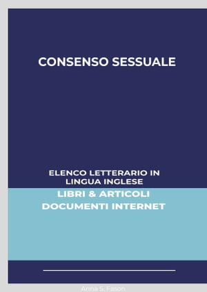 Consenso Sessuale: Elenco Letterario in Lingua Inglese: Libri & Articoli, Documenti Internet