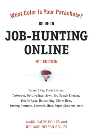 What Color Is Your Parachute? Guide to Job-Hunting Online, Sixth Edition Blogging, Career Sites, Gateways, Getting Interviews, Job Boards, Job Search Engines, Personal Websites, Posting Resumes, Research Sites, Social Networking