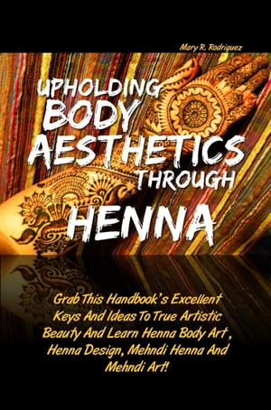 Upholding Body Aesthetics Through Henna