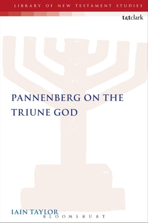 Pannenberg on the Triune God【電子書籍】[ Dr Iain Taylor ]