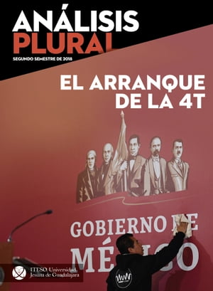 El arranque de la 4T (Análisis Plural)