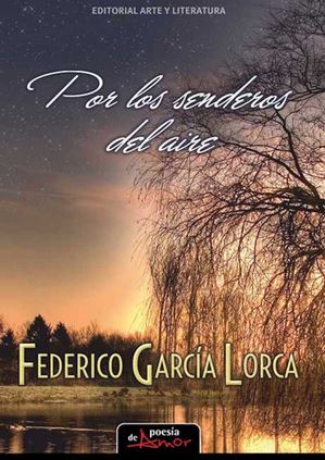 Por los senderos del aireŻҽҡ[ Federico Garc?a Lorca ]