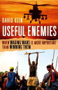 Useful Enemies: When Waging Wars Is More Important Than Winning Them【電子書籍】[ David Keen ]