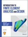 Introduction to Finite Element Analysis and Design【電子書籍】 Bhavani V. Sankar