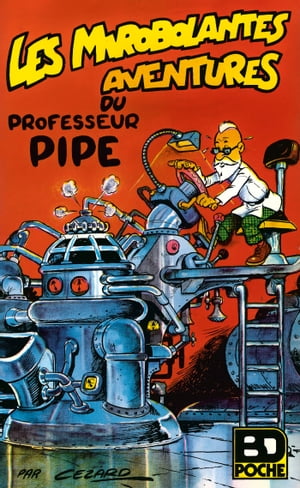 Les miroboloantes aventures du Professeur Pipe