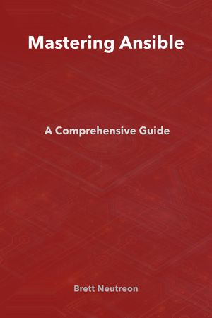 Mastering Ansible: A Comprehensive Guide