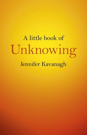 A Little Book of Unknowing【電子書籍】[ Je
