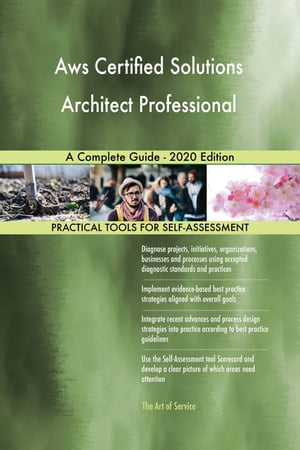 Aws Certified Solutions Architect Professional A Complete Guide - 2020 Edition【電子書籍】 Gerardus Blokdyk