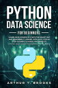 Python For Beginners.Learn Data Science in 5 Days the Smart Way and Remember it Longer. With Easy Step by Step Guidance & Hands on Examples. (Python Crash Course-Programming for Beginners) Python for Beginners