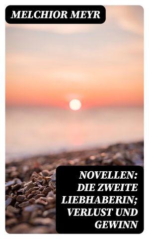 Novellen: Die zweite Liebhaberin; Verlust und Gewinn