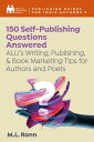 150 Self-Publishing Questions Answered ALLi 039 s Writing, Publishing, and Book Marketing Tips for Indie Authors and Poets【電子書籍】 Alliance of Independent Authors