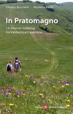 In Pratomagno 14 itinerari trekking tra Valdarno e Casentino