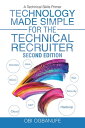 Technology Made Simple for the Technical Recruiter, Second Edition A Technical Skills Primer【電子書籍】 Obi Ogbanufe