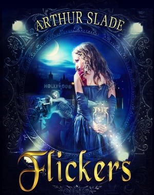 FlickersŻҽҡ[ Arthur Slade ]