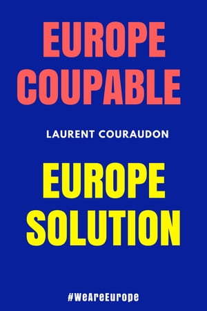 Europe coupable, Europe solution