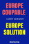 Europe coupable, Europe solution