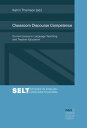Classroom Discourse Competence Current Issues in Language Teaching and Teacher Education【電子書籍】