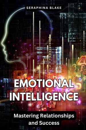 ŷKoboŻҽҥȥ㤨Emotional Intelligence Mastering Relationships and SuccessŻҽҡ[ Seraphina Blake ]פβǤʤ162ߤˤʤޤ