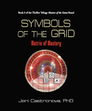 SYMBOLS OF THE GRID: Matrix of Mastery - Book 3 of the 2013