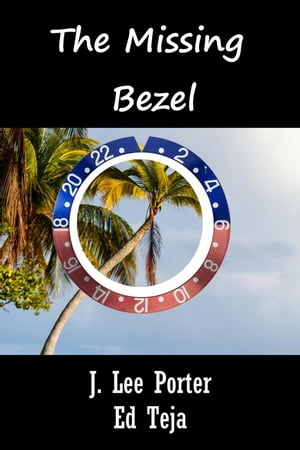 The Missing Bezel【電子書籍】[ J. Lee Port