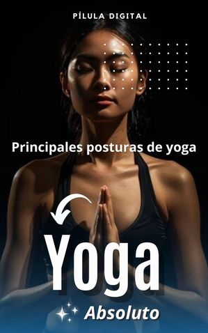 Yoga absoluto【電子書籍】[ P?lula Digital 