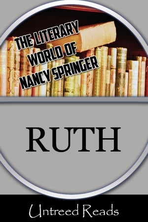 Ruth (The Literary World of Nancy Springer)【電子書籍】[ Nancy Springer ]