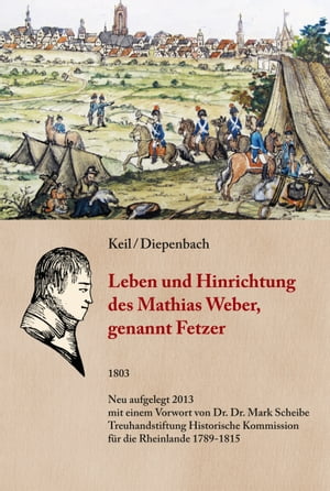 Leben und Hinrichtung des Mathias Weber, genannt Fetzer