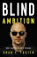 Blind Ambition How to Go from Victim to VisionaryŻҽҡ[ Chad E. Foster ]