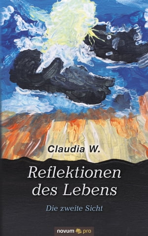 Reflektionen des Lebens Die zweite SichtŻҽҡ[ Claudia W. ]