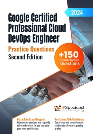 ŷKoboŻҽҥȥ㤨Google Certified Professional Cloud DevOps Engineer +150 Exam Practice Questions with Detail Explanations and Reference Links : Second Edition - 2024 Google Certified Professional Cloud DevOps EngineerŻҽҡ[ IP Specialist ]פβǤʤ2,441ߤˤʤޤ
