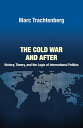 The Cold War and After History, Theory, and the Logic of International Politics【電子書籍】 Marc Trachtenberg