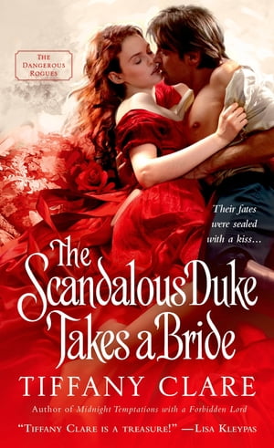 The Scandalous Duke Takes a Bride A Dangerous Rogues Novel【電子書籍】[ Tiffany Clare ]