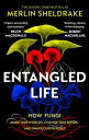 Entangled Life How Fungi Make Our Worlds, Change Our Minds and Shape Our Futures【電子書籍】[ Merlin Sheldrake ]