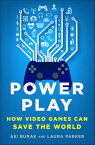 Power Play How Video Games Can Save the World【電子書籍】[ Asi Burak ]