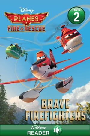 Planes: Fire & Rescue: Brave Firefighters