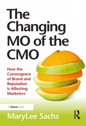 The Changing MO of the CMO How the Convergence of Brand and Reputation is Affecting Marketers