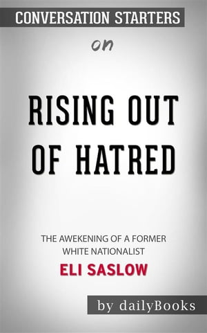 Rising Out of Hatred: The Awakening of a Former White Nationalist by Eli Saslow | Conversation Starters