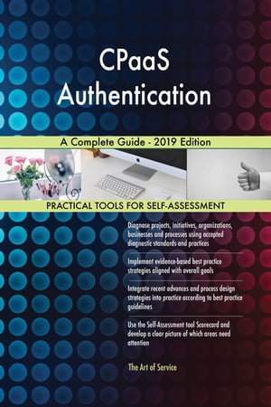 CPaaS Authentication A Complete Guide - 2019 Edition【電子書籍】[ Gerardus Blokdyk ]
