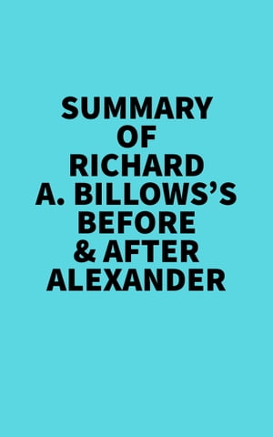 Summary of Richard A. Billows's Before & After Alexander