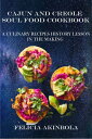 CAJUN AND CREOLE SOUL FOOD COOKBOOK A CULINARY RECIPES HISTORY LESSON IN THE MAK...