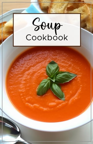 Soup Cookbook A variety of delicious options to 