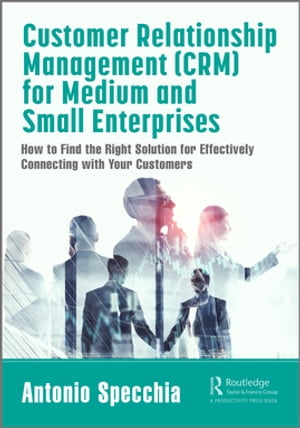 ŷKoboŻҽҥȥ㤨Customer Relationship Management (CRM for Medium and Small Enterprises How to Find the Right Solution for Effectively Connecting with Your CustomersŻҽҡ[ Antonio Specchia ]פβǤʤ7,488ߤˤʤޤ