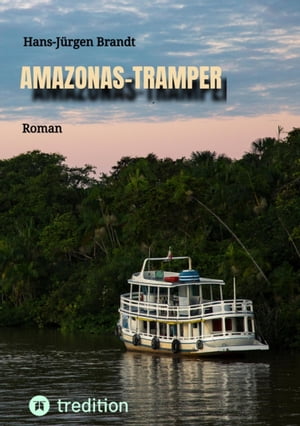 AMAZONAS-TRAMPER Roman vor dem Hintergrund der komplexen Probleme Brasiliens