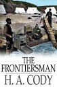 The Frontiersman A Tale of the Yukon【電子書籍】 H. A. Cody