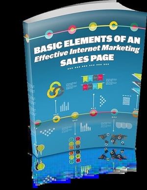 Basic Elements Of An Effective Internet Marketing Sales Page