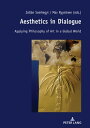 Aesthetics in Dialogue Applying Philosophy of Art in a Global World【電子書籍】[ Zolta...