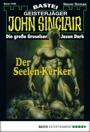 John Sinclair 1038 Der Seelen-Kerker【電子書籍】[ Jason Dark ]