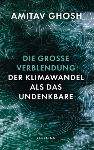 Die gro?e Verblendung Der Klimawandel als das Undenkbare