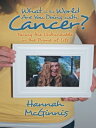 What in the World Are You Doing with Cancer? Facing the Unthinkable in the Prime...