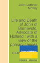 ŷKoboŻҽҥȥ㤨Life and Death of John of Barneveld, Advocate of Holland : with a view of the primary causes and movements of the Thirty Years' War - Complete (1614-23Żҽҡ[ John Lothrop Motley ]פβǤʤ150ߤˤʤޤ